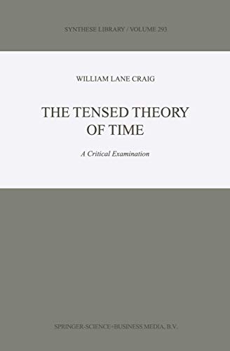 The Tensed Theory of Time: A Critical Examination (Synthese Library, 293) (9780792366348) by Craig, W.L.