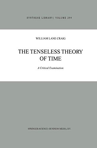 9780792366355: The Tenseless Theory of Time: A Critical Examination: 294 (Synthese Library)