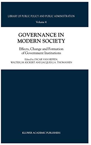 Beispielbild fr Governance in Modern Society: Effects, Change and Formation of Government Institutions (Library of Public Policy and Public Administration, 4) zum Verkauf von Anybook.com