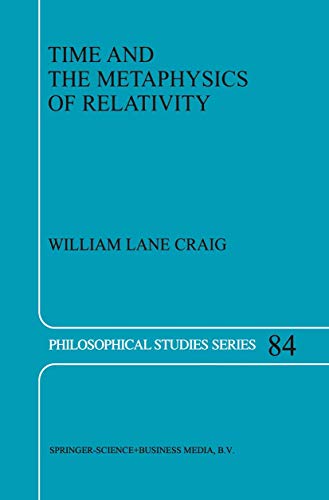 Time and the Metaphysics of Relativity (Philosophical Studies Series, 84) (9780792366683) by Craig, W.L.