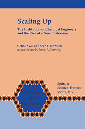 Stock image for Scaling Up: The Institution of Chemical Engineers and the Rise of a New Profession: 20 (Chemists and Chemistry, 20) for sale by Reuseabook