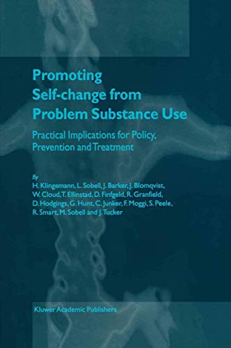 Stock image for Promoting Self-Change from Problem Substance Use: Practical Implications for Policy, Prevention and Treatment Klingemann, Harald; Sobell, Linda C.; Barker, J.; Blomqvist, J.; Cloud, W.; Ellinstad, T.; Finfgeld, D.; Granfield, R.; Hodgings, D.; Hunt, G.; Junker, C.; Moggi, F.; Peele, S.; Smart, R.; Sobell, M. and Tucker, J. for sale by online-buch-de