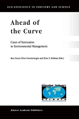 Stock image for Ahead of the Curve: Cases of Innovation in Environmental Management: 6 (Eco-Efficiency in Industry and Science, 6) for sale by WorldofBooks