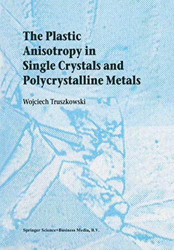 9780792368397: The Plastic Anisotropy in Single Crystals and Polycrystalline Metals