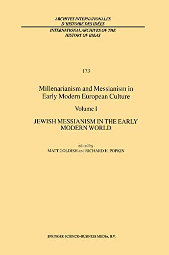 Stock image for Millenarianism and Messianism in Early Modern European Culture: Volume I: Jewish Messianism in the Early Modern World for sale by THE SAINT BOOKSTORE