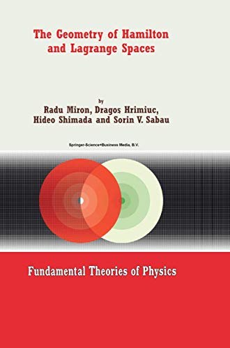 Stock image for The Geometry of Hamilton and Lagrange Spaces (Fundamental Theories of Physics, 118) for sale by Zubal-Books, Since 1961