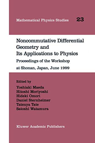 Noncommutative Differential Geometry and Its Applications to Physics: Proceedings of the Workshop...