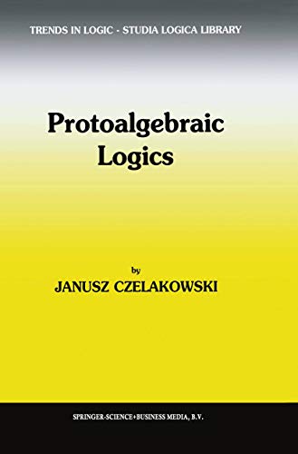 9780792369400: Protoalgebraic Logics: 10 (Trends in Logic)