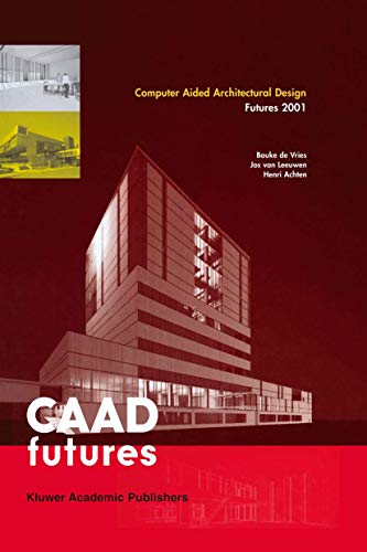 Imagen de archivo de Computer Aided Architectural Design Futures 2001: Proceedings of the Ninth International Conference held at the Eindhoven University of Technology, . July 8?11, 2011 (Caad Futures Proceedings, 1) a la venta por GF Books, Inc.