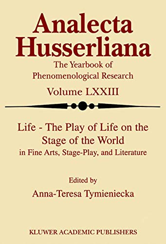 Beispielbild fr Life: The Play of Life on the Stage of the World in Fine Arts, Stage-Play, and Literature (The Yearbook of Phenomenological Research Volume LXXIII) zum Verkauf von Theoria Books