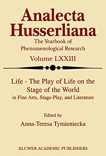 9780792370321: Life the Play of Life on the Stage of the World in Fine Arts, Stage-Play, and Literature (Analecta Husserliana): 73