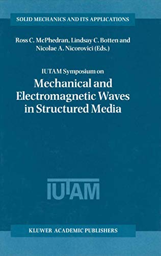 IUTAM Symposium on Mechanical and Electromagnetic Waves in Structured Media (Solid Mechanics & It...