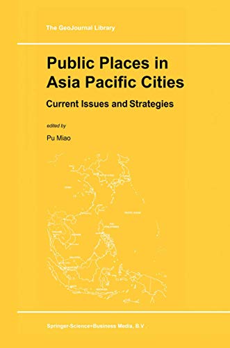Public Places in Asia Pacific Cities: Current Issues and Strategies (Geojournal Library)