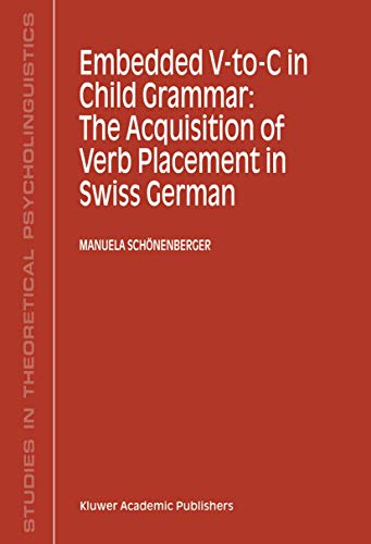 Stock image for Embedded V-To-C in Child Grammar: The Acquisition of Verb Placement in Swiss German (Studies in Theoretical Psycholinguistics, 27) for sale by BooksRun