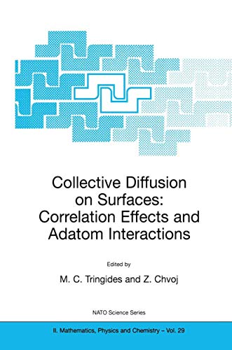 Collective Diffusion on Surfaces: Correlation Effects and Adatom Interactions (NATO Science Serie...