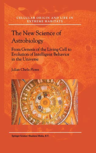 Stock image for The New Science of Astrobiology : From Genesis of the Living Cell to Evolution of Intelligent Behaviour in the Universe for sale by Better World Books