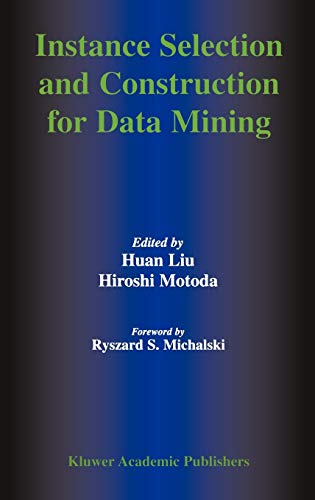 9780792372097: Instance Selection and Construction for Data Mining: 608 (The Springer International Series in Engineering and Computer Science)