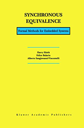 Imagen de archivo de Synchronous Equivalence: Formal Methods for Embedded Systems Hsieh, Harry; Balarin, Felice and Sangiovanni-Vincentelli, Alberto L. a la venta por CONTINENTAL MEDIA & BEYOND