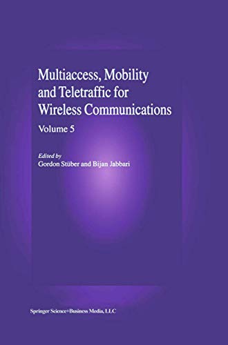 Stock image for Multiaccess, Mobility and Teletraffic for Wireless Communications, Volume 5 Stuber, Gordon L.; Stber, Gordon L. and Jabbari, Bijan for sale by CONTINENTAL MEDIA & BEYOND