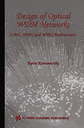 Stock image for Design of Optical WDM Networks: LAN, MAN and WAN Architectures (The Springer International Series in Engineering and Computer Science, 603) for sale by Solr Books
