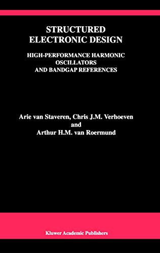 9780792372837: Structured Electronic Design: High-Performance Harmonic Oscillators and Bandgap References: 604 (The Springer International Series in Engineering and Computer Science)