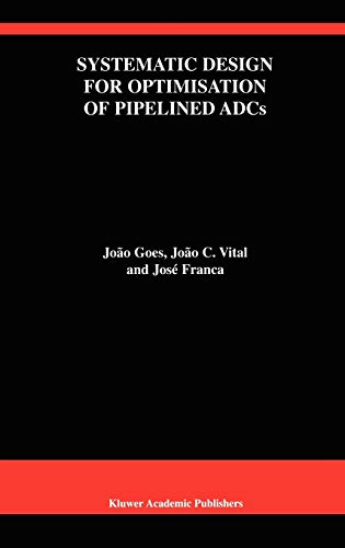 9780792372912: Systematic Design for Optimisation of Pipelined ADCs: 607 (The Springer International Series in Engineering and Computer Science, 607)