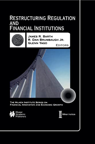 9780792373643: Restructuring Regulation and Financial Institutions (The Milken Institute Series on Financial Innovation and Economic Growth, 1)