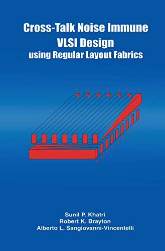 9780792374077: Cross-Talk Noise Immune Vlsi Design Using Regular Layout Fabrics