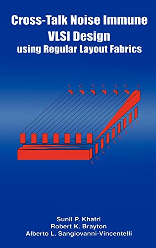 9780792374077: Cross-Talk Noise Immune VLSI Design Using Regular Layout Fabrics