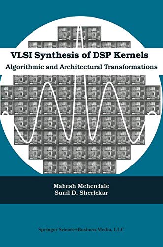Beispielbild fr VLSI Synthesis of DSP Kernels : Algorithmic and Architectural Transformations zum Verkauf von Buchpark