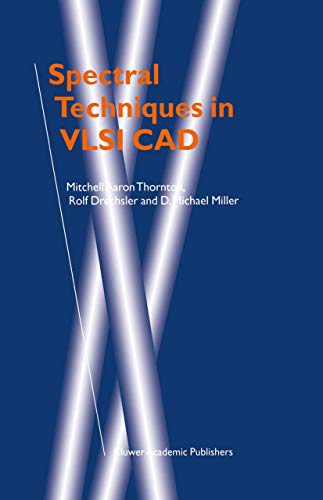 Stock image for Spectral Techniques in VLSI CAD Thornton, Mitchell Aaron; Drechsler, Rolf and Miller, D. Michael for sale by CONTINENTAL MEDIA & BEYOND