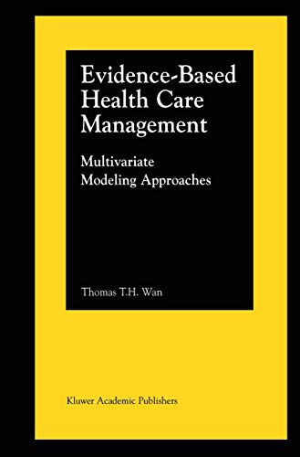 Beispielbild fr Evidence-Based Health Care Management : Multivariate Modeling Approaches zum Verkauf von Better World Books