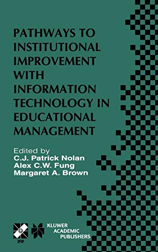 9780792374930: Pathways to Institutional Improvement with Information Technology in Educational Management: Ifip Tc3/Wg3.7 Fourth International Working Conference ... in Information and Communication Technology)