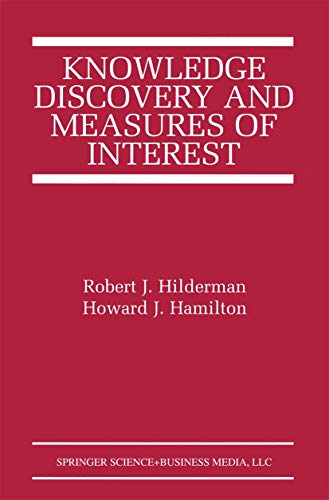 Knowledge Discovery and Measures of Interest (International Series in Engineering and Computer Sc...