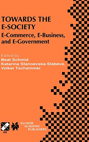 Stock image for Towards the E-Society: E-Commerce, E-Business, and E-Government: 74 (IFIP Advances in Information and Communication Technology, 74) for sale by WorldofBooks