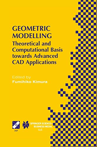 9780792375388: Geometric Modelling: Theoretical and Computational Basis Towards Advanced CAD Applications: Theoretical and Computational Basis towards Advanced CAD ... December 7–9, 1998, Tokyo, Japan: 75