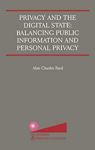 9780792375807: Privacy and the Digital State: Balancing Public Information and Personal Privacy