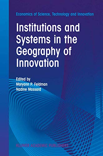 Institutions and Systems in the Geography of Innovation (Economics of Science, Technology & Innov...