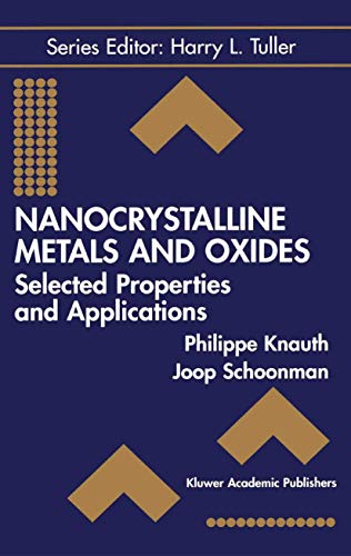 Imagen de archivo de Nanocrystalline Metals and Oxides: Selected Properties and Applications (Electronic Materials: Science & Technology, 7) a la venta por GF Books, Inc.