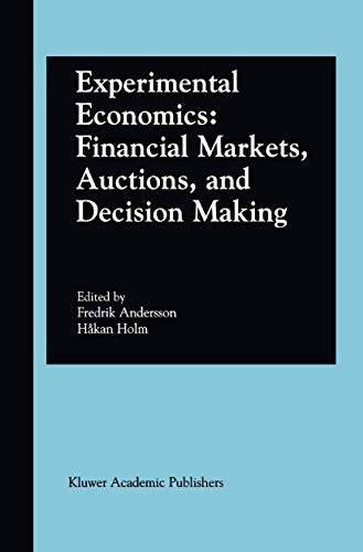 9780792376415: Experimental Economics: Financial Markets, Auctions, and Decision Making : Interviews and Contributions from the 20th Arne Ryde Symposium