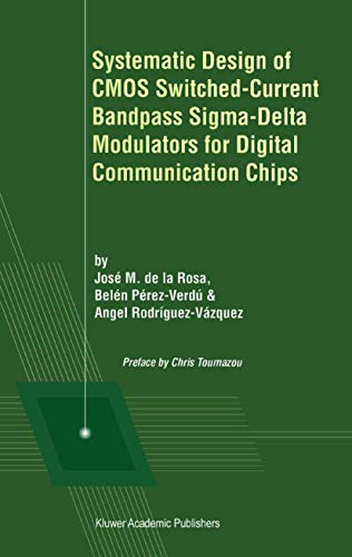 9780792376781: Systematic Design of Cmos Switched-Current Bandpass Sigma-Delta Modulators for Digital Communication Chips