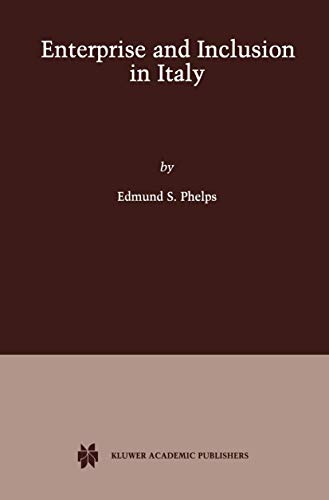 Enterprise and Inclusion in Italy (9780792376941) by Phelps, Edmund S.