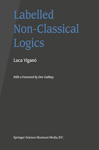 9780792377498: Labelled Non-Classical Logics