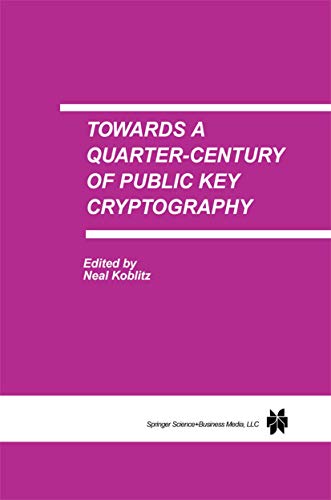 Imagen de archivo de Towards a Quarter-Century of Public Key Cryptography: A Special Issue of DESIGNS, CODES AND CRYPTOGRAPHY An International Journal. Volume 19, No. 2/3 (2000) a la venta por GF Books, Inc.