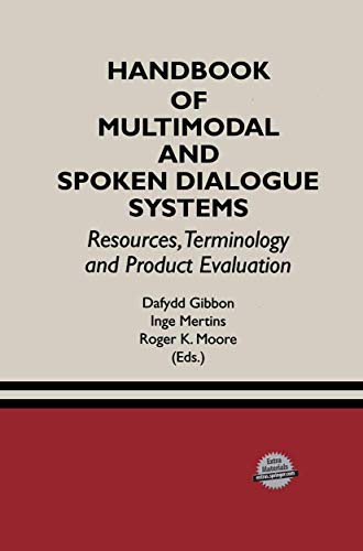 9780792379041: Handbook of Multimodal and Spoken Dialogue Systems: Resources, Terminology and Product Evaluation: 565 (The Springer International Series in Engineering and Computer Science, 565)