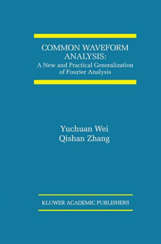 Common Waveform Analysis: A New and Practical Generalization of Fourier Analysis (International S...