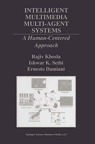 Beispielbild fr Intelligent Multimedia Multi-agent Systems: A Human-centered Approach (International Series in Engineering and Computer Science) (The Springer International Series in Engineering and Computer Science) zum Verkauf von Monster Bookshop
