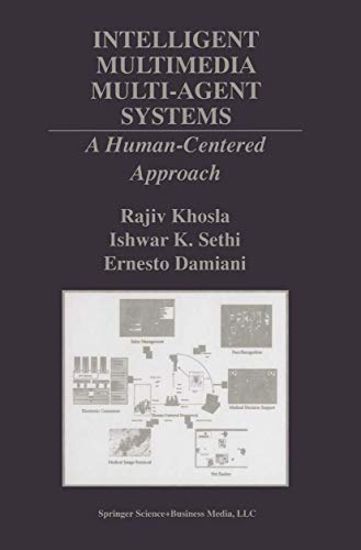 9780792379799: Intelligent Multimedia Multi-Agent Systems: A Human-Centered Approach: 582 (The Springer International Series in Engineering and Computer Science, 582)