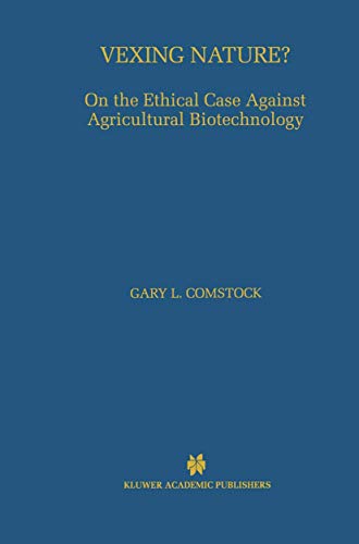 9780792379874: Vexing Nature?: On the Ethical Case Against Agricultural Biotechnology