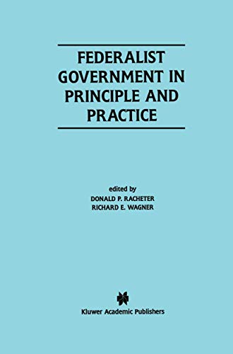9780792379935: Federalist Government in Principle and Practice